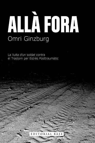 ALLA FORA LA LLUITA D'UN SOLDAT CONTRA EL TRASTORN PER ESTRES POSTTRAUMATIC | 9788410131170 | OMIRI GINZBURG