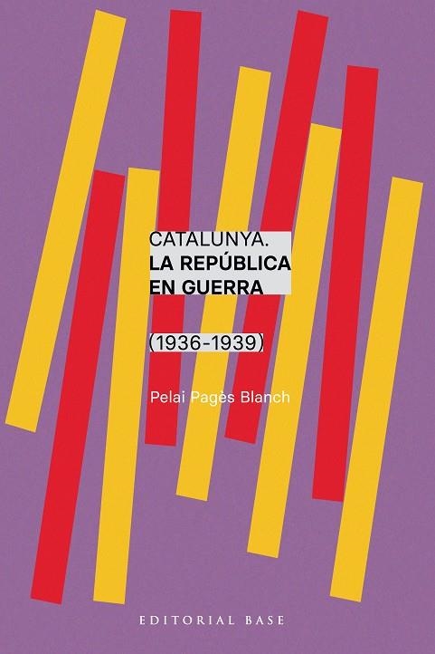 CATALUNYA LA REPUBLICA EN GUERRA 1936-1939 | 9788410131750 | PELAI PAGES BLANCH