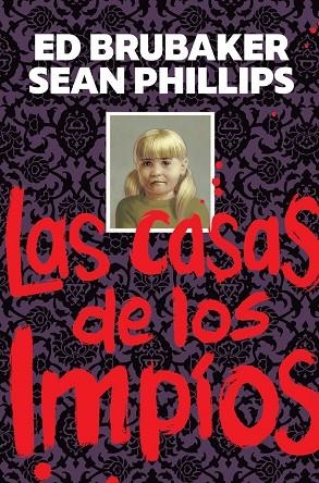 LAS CASAS DE LOS IMPIOS | 9788467975505 | ED BRUBAKER & SEAN PHILLIPS & JACOB PHILLIPS
