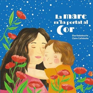 LA MARE M'HA PORTAT AL COR | 9788419893321 | ELSA KEDADOUCHE & CLAIRE CAILLEBOTTE