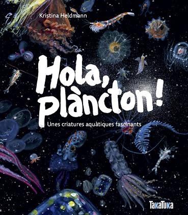 HOLA PLANCTON UNES CRIATURES AQUATIQUES FASCINANTS | 9791387718053 | KRISTINA HELDMANN