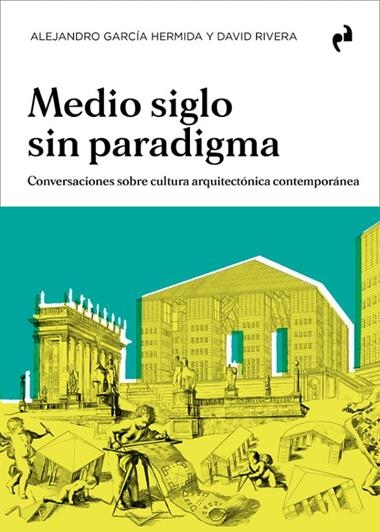 MEDIO SIGLO SIN PARADIGMA | 9788410065857 | ALEJANDRO GARCIA HERMIDA & DAVID RIVERA