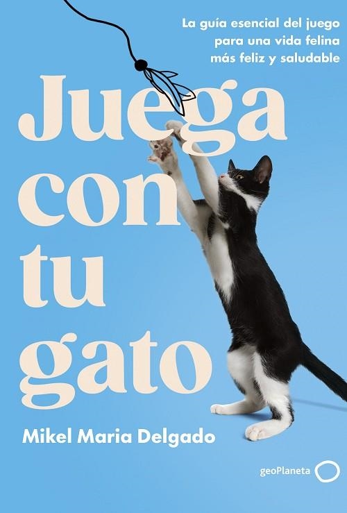 JUEGA CON TU GATO | 9788408300861 | MIKEL MARIA DELGADO