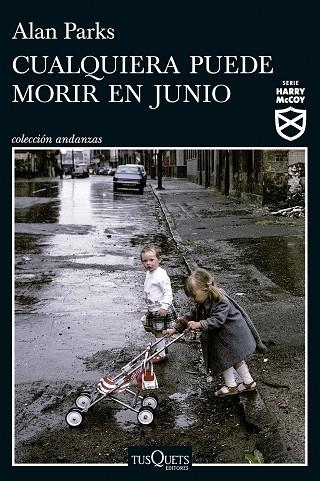 CUALQUIERA PUEDE MORIR EN JUNIO | 9788411076272 | ALAN PARKS