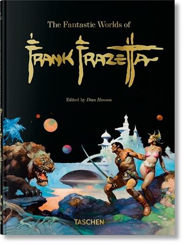 THE FANTASTIC WORLDS OF FRANK FRAZETTA | 9783836597951 | DAN NADEL & ZAK SMITH