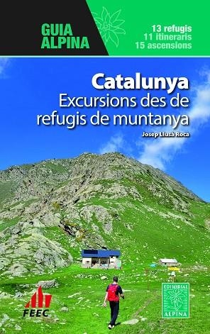 CATALUNYA EXCURSIONS DES DE REFUGIS DE MUNTANYA | 9788470111631 | JOSEP LLUSA ROCA