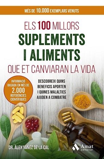 ELS 100 MILLORS SUPLEMENTS I ALIMENTS QUE ET CANVIARAN LA VIDA | 9788410451056 | ALEX YAÑEZ DE LA CAL