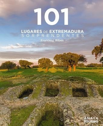 101 LUGARES DE EXTREMADURA SORPRENDENTES | 9788491589433 | FRANCESC RIBES GEGUNDEZ