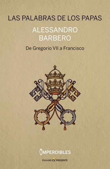 LAS PALABRAS DE LOS PAPAS IMPERDIBLES | 9788494820816 | ALESSANDRO BARBERO
