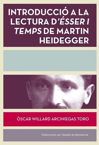 INTRODUCCIÓ A LA LECTURA D'ESSER I TEMPS DE MARTIN HEIDEGGER | 9788498838084 | OSCAR WILLARD ARCINIEGAS TORO