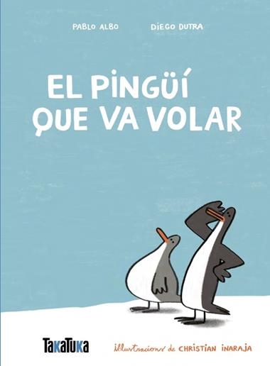 EL PINGUI QUE VA VOLAR | 9791387718077 | PABLO ALBO & DIEGO DUTRA DE SOUZA