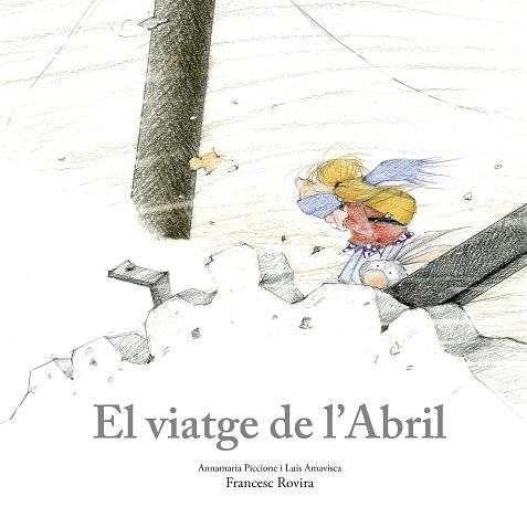 El viatge de l’Abril | 9788410406797 | LUIS AMAVISCA & ANN PICCIONE