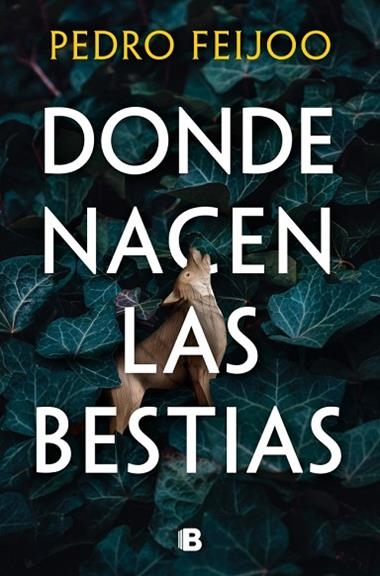 DONDE NACEN LAS BESTIAS | 9788466682152 | PEDRO FEIJOO