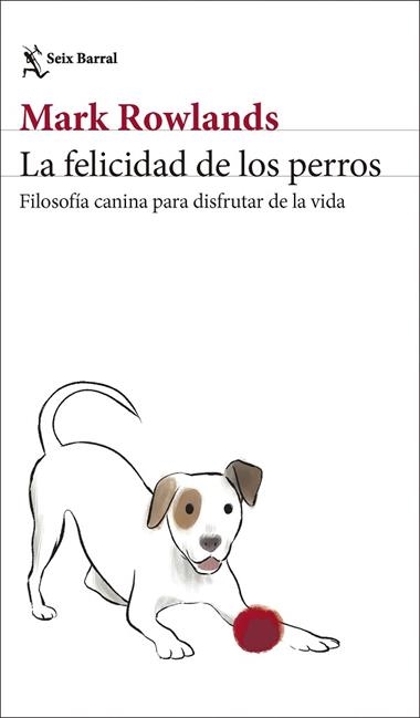 LA FELICIDAD DE LOS PERROS | 9788432244872 | MARK ROWLANDS