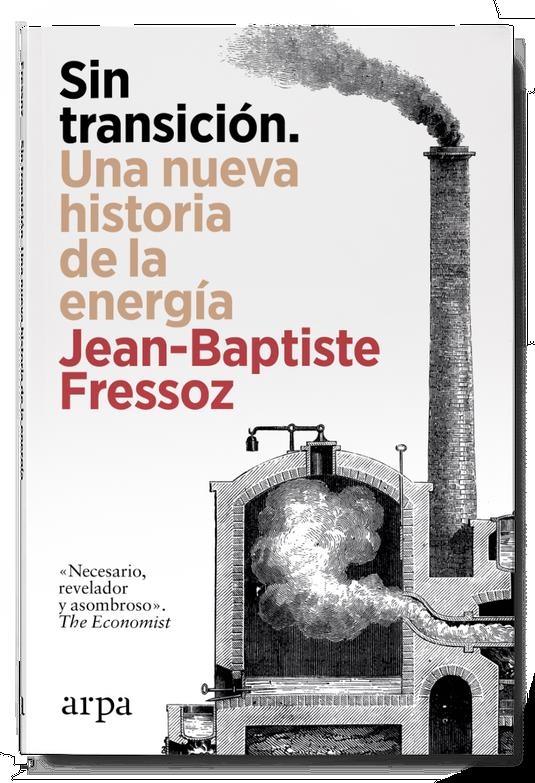 Sin transicion Una nueva historia de la energia | 9788410313842 | Jean-Baptiste Fressoz