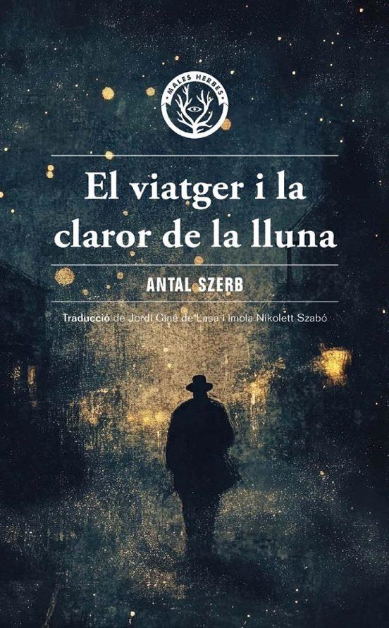 El Viatger i la claror de la lluna | 9788412910995 | Antal Szerb