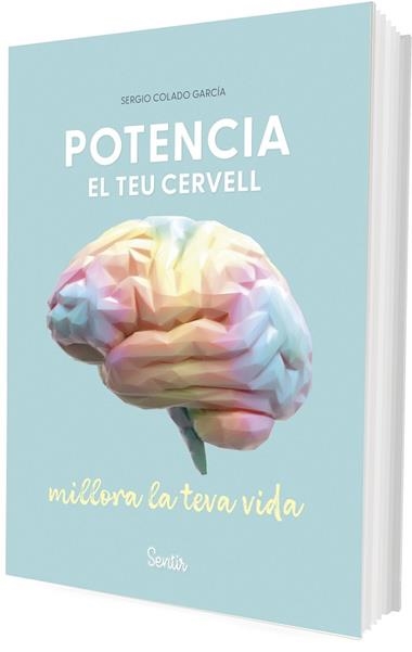 POTENCIA EL TEU CERVELL MILLORA LA TEVA VIDA | 9788426740106 | SERGIO COLADO GARCIA