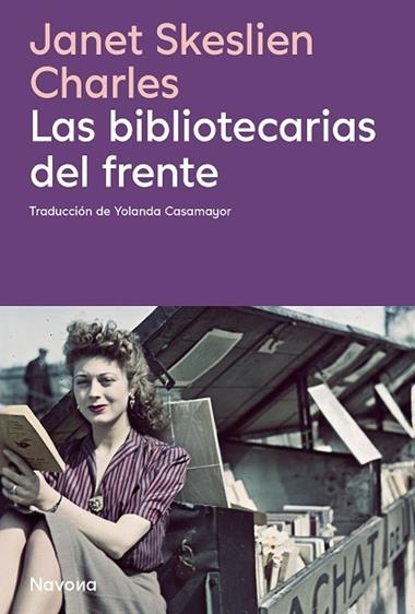 LAS BIBLIOTECARIAS DEL FRENTE | 9788410180413 | JANET SKESLIEN CHARLES