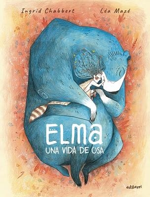 ELMA UNA VIDA DE OSA | 9788410332324 | INGRID CHABBERT & LEA MAZE
