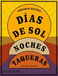 Dias de sol Noches taqueras | 9781838669874 | ENRIQUE OLVERA & ALONSO RUVALCABA