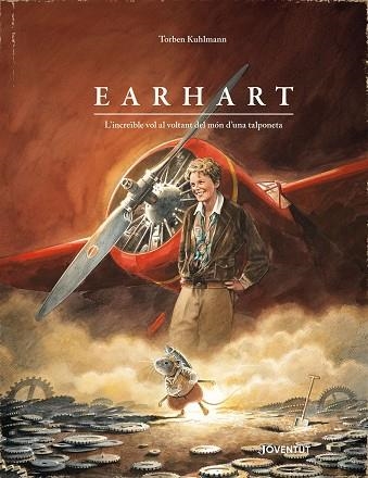 EARHART L'INCREIBLE VOL AL VOLTANT DEL MON D'UNA TALPONETA | 9788426149169 | TORBEN KUHLMANN