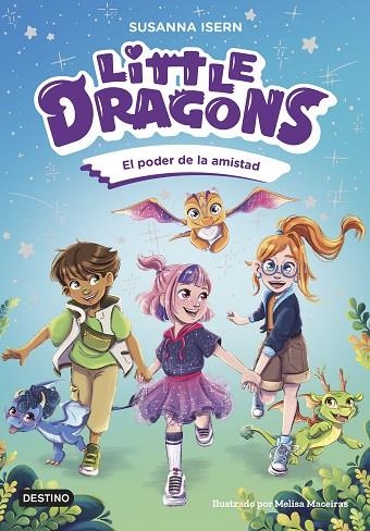 LITTLE DRAGONS 02 EL PODER DE LA AMISTAD | 9788408303824 | SUSANNA ISERN