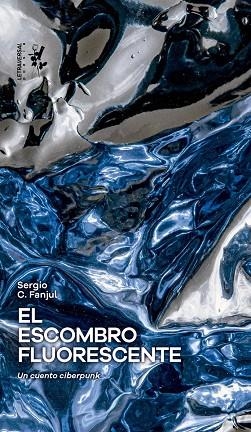 El Escombro fluorescente | 9788412827569 | Sergio C. Fanjul