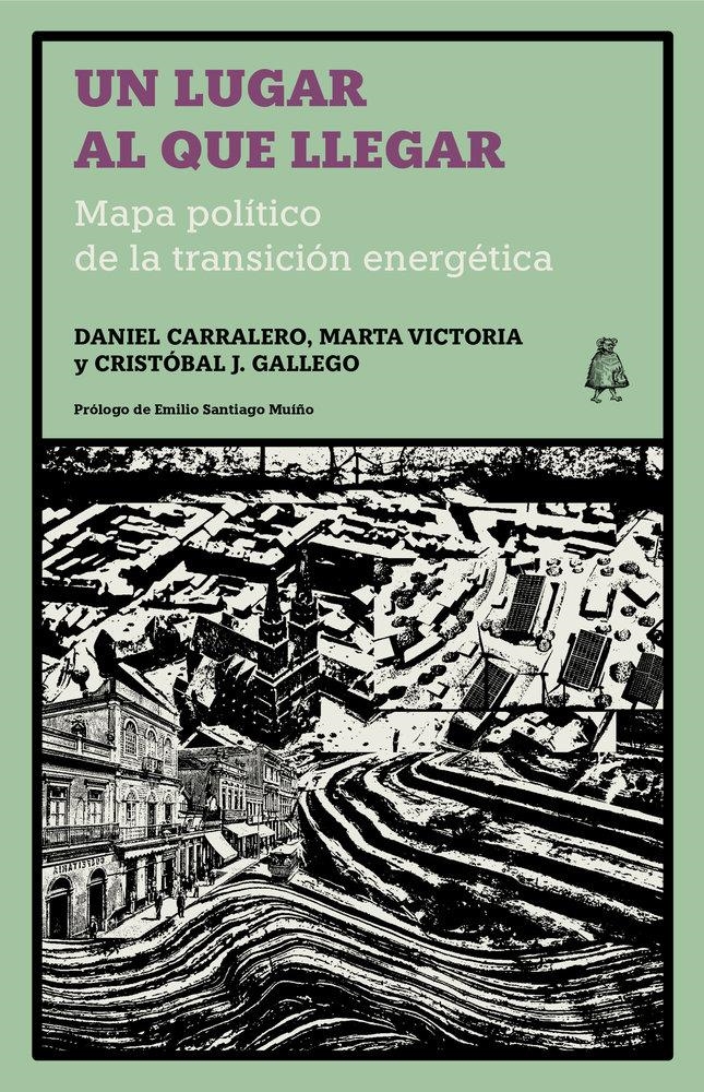 UN LUGAR AL QUE LLEGAR | 9791399008128 | DANIEL CARRALERO & MARTA VICTORIA & CRISTOBAL GALLEGO