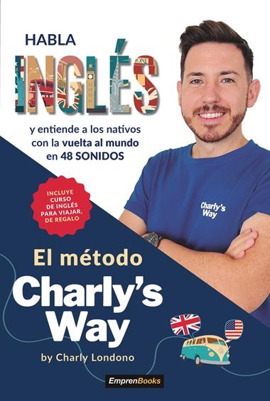 METODO CHARLY'S WAY HABLA INGLES Y ENTIENDE A LOS NATIVOS | 9791387544133 | CHARLYEU LONDONO