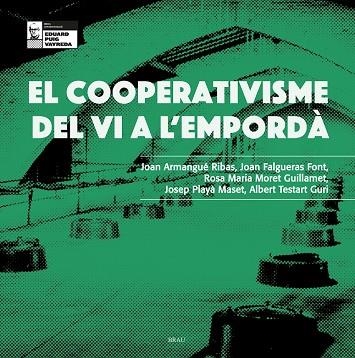 EL COOPERATIVISME DEL VI A L'EMPORDA | 9788418096976 | JOAN ARMANGUE RIBAS & JOAN FALGUERAS FONT &  ROSA M MORET GUILLAMET & PLAYA MASET & TESTART GURI