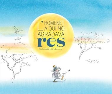 L'homenet a qui no agradava res | 9788412896183 | PEPITO MATEO