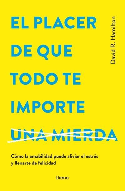 EL PLACER DE QUE TODO TE IMPORTE...UNA MIERDA | 9788418714979 | DAVID R. HAMILTON