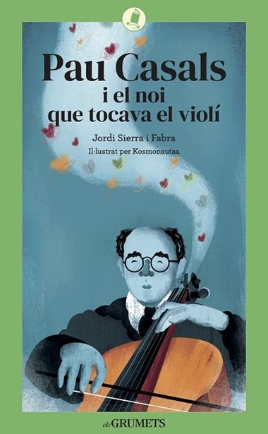 PAU CASALS I EL NOI QUE TOCAVA EL VIOLI | 9788424675813 | JORDI SIERRA I FABRA