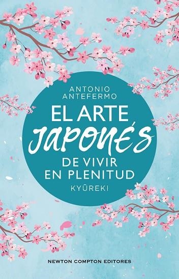 EL ARTE JAPONES DE VIVIR EN PLENITUD | 9788410359574 | ANTONIO ANTEFERMO