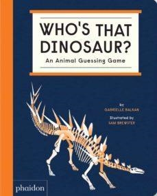WHO´S THAT DINOSAUR | 9781838665388 | GABRIELLE BALKAN & SAM BREWSTER