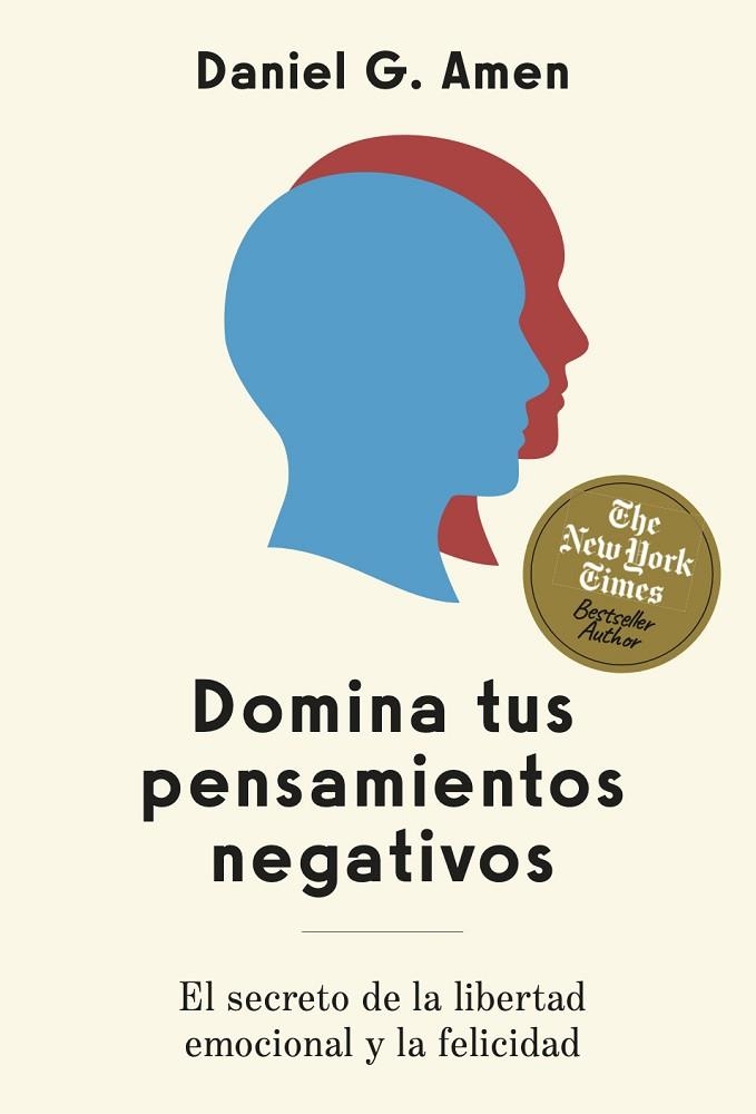 Domina tus pensamientos negativos | 9788410121256 | Daniel G. Amen