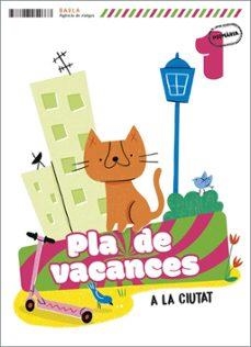 PLA DE VACANCES 1 PRIMARIA A LA CIUTAT | 9788447954667 | ESTHER ECHEVARRIA SORIANO