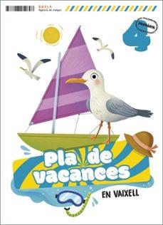 PLA DE VACANCES 4 PRIMARIA EN VAIXELL | 9788447954698 | RAQUEL MOLINA FERNANDEZ