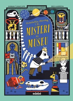 EL DETECTIU STANLEY I EL MISTERI AL MUSEU | 9788468374093 | HANNAH TUNNICLIFFE