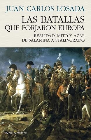 LAS BATALLAS QUE FORJARON EUROPA | 9788412899535 | JUAN CARLOS LOSADA MALVAREZ