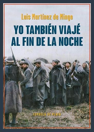 Yo tambien viaje al fin de la noche | 9788419877567 | LUIS MARTINEZ DE MINGO