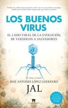 LOS BUENOS VIRUS | 9788419414670 | JOSE ANTONIO LOPEZ GUERRERO
