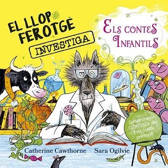 EL LLOP FEROTGE INVESTIGA ELS CONTES DE FADES | 9788491458081 | CATHERINE CAWTHORNE