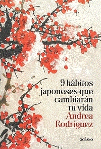 9 HABITOS JAPONESES QUE CAMBIARAN TU VIDA | 9786075840215 | ANDREA RODRIGUEZ