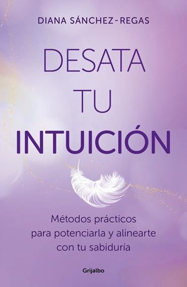 Desata tu intuicion | 9788425368967 | Diana SanchezRegas