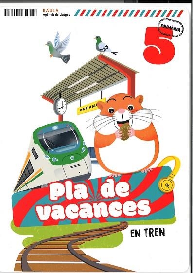 PLA DE VACANCES EN TREN 5E PRIMARIA | 9788447954704 | VICTORIA AUGUSTO BUITRAGO & MARIA GALLEGO CALVO
