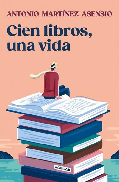 CIEN LIBROS UNA VIDA | 9788403525528 | ANTONIO MARTINEZ ASENSIO