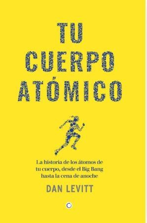 Tu cuerpo atomico | 9788412901917 | Dan Levitt