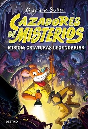 CAZADORES DE MISTERIOS 02 MISION CRIATURAS LEGENDARIAS | 9788408303787 | GERONIMO STILTON