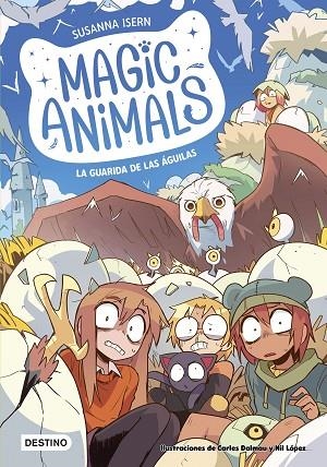 MAGIC ANIMALS 10 LA GUARIDA DE LAS AGUILAS | 9788408303961 | SUSANNA ISERN & CARLES  DALMAU